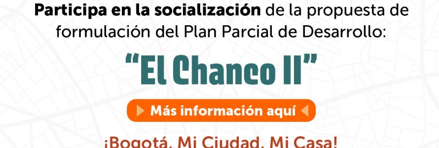 Jornada de socialización de la propuesta de la formulación del Plan Parcial de Desarrollo “El Chanco II”