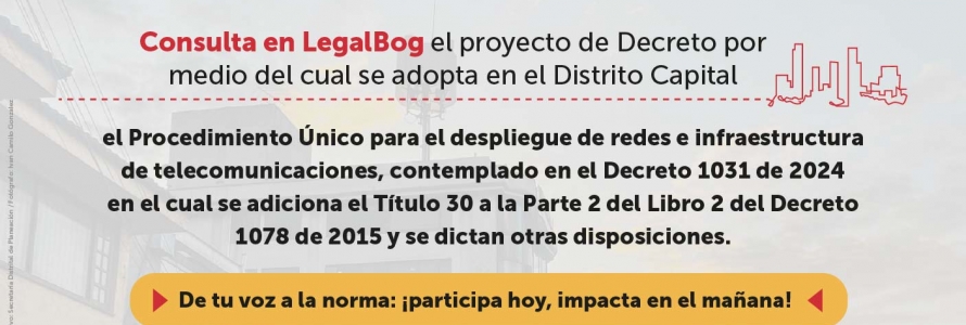 Proyecto de decreto, por la cual se adopta el Procedimiento Único para el despliegue de redes e infraestructura de telecomunicaciones