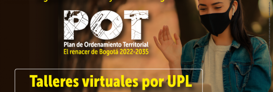 Invitación a participar en los Talleres virtuales por Unidad de Planeamiento Local UPL